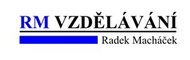 Radek Macháček - RM Vzdělávání – Centrála Praha – Praha 3 - Žižkov Radek Macháček - RM Vzdělávání – Centrála Praha – Praha 3 - Žižkov